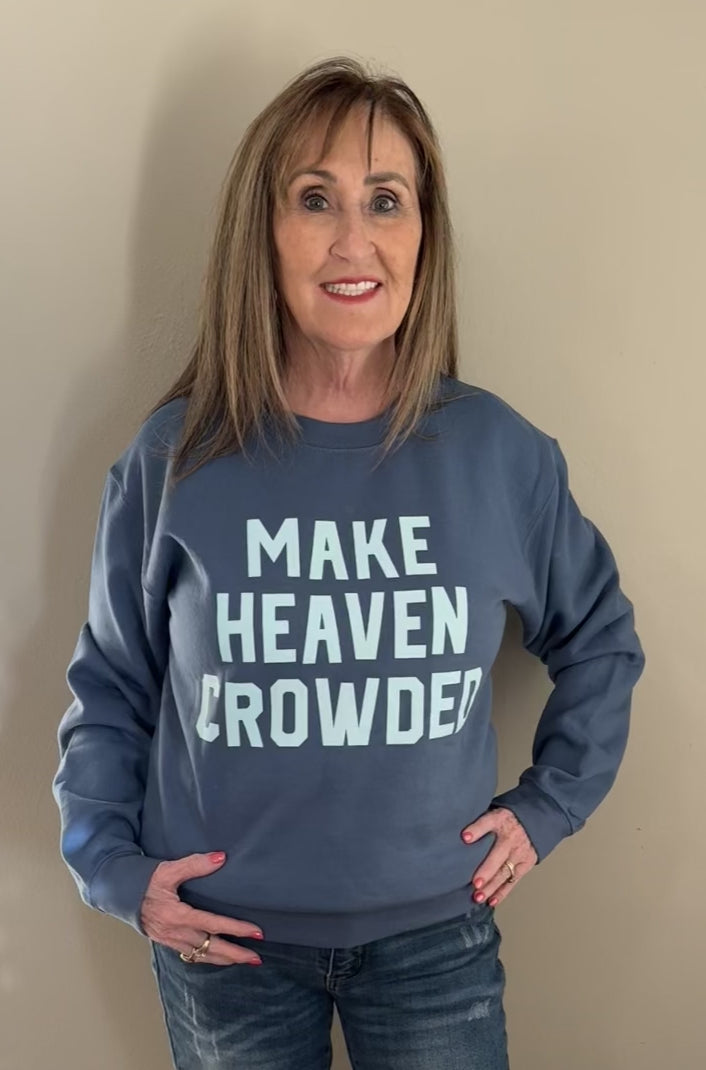 Make Heaven Crowded Sweatshirt